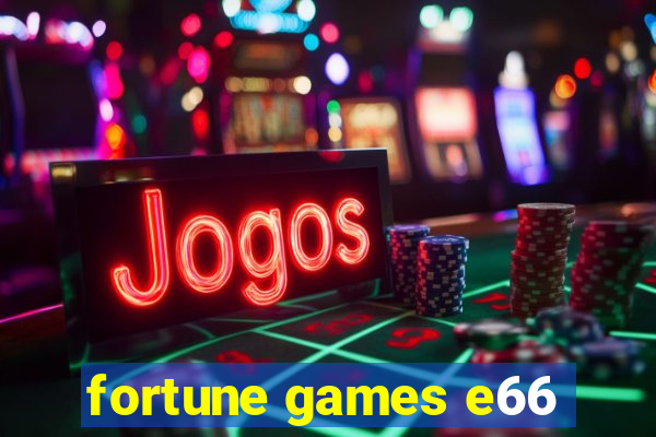 fortune games e66